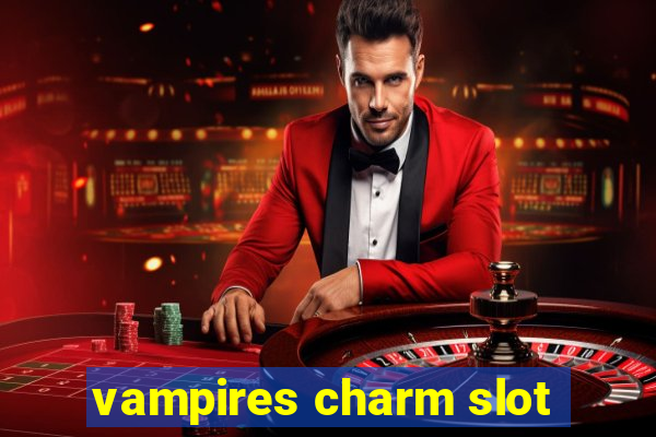 vampires charm slot