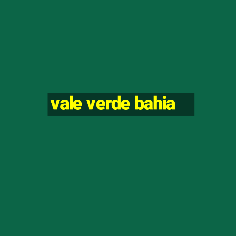 vale verde bahia