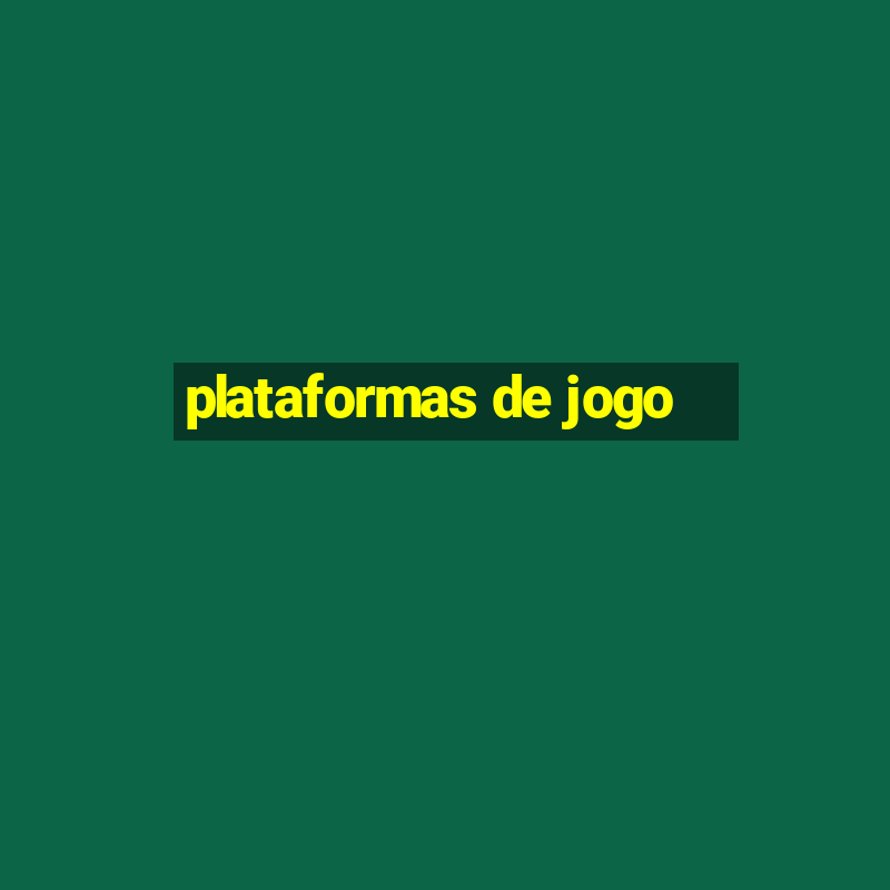 plataformas de jogo