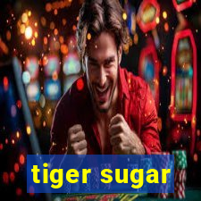 tiger sugar