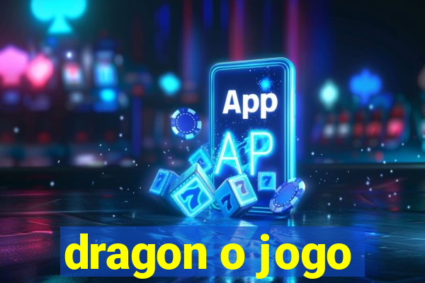 dragon o jogo