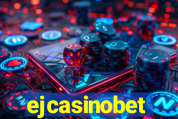 ejcasinobet