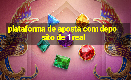 plataforma de aposta com deposito de 1 real