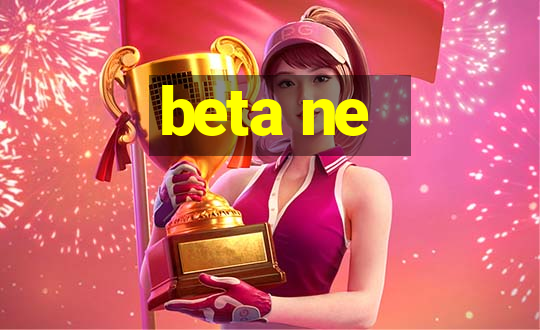 beta ne