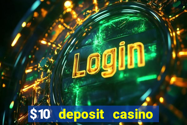 $10 deposit casino 300 free spins