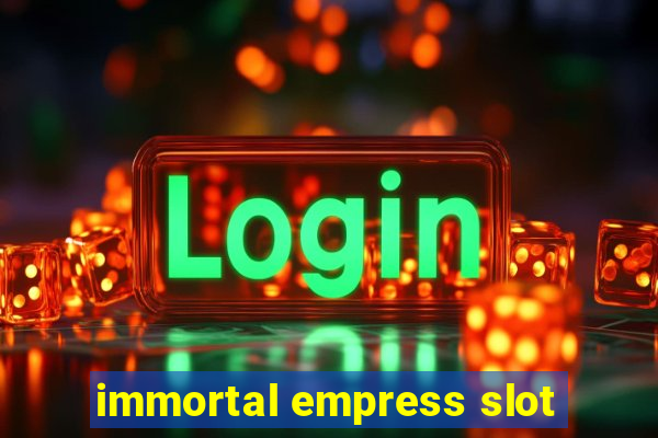 immortal empress slot