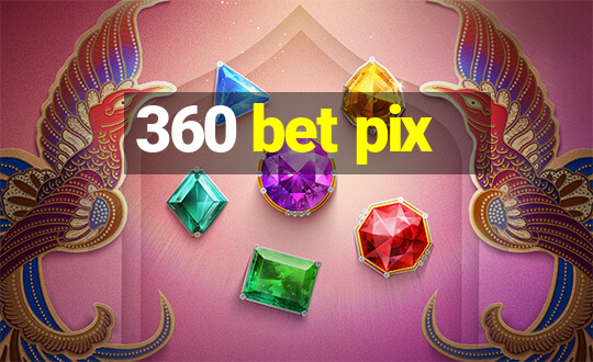 360 bet pix