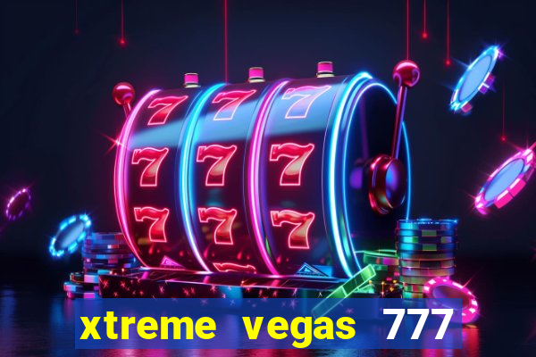 xtreme vegas 777 classic slots