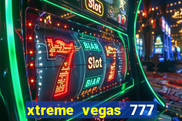 xtreme vegas 777 classic slots