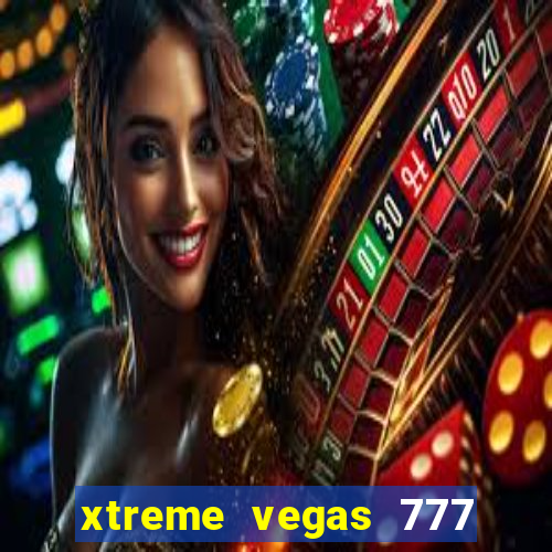 xtreme vegas 777 classic slots