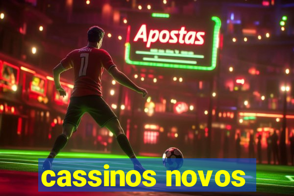 cassinos novos