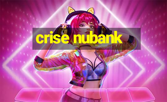 crise nubank