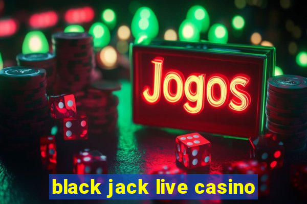 black jack live casino