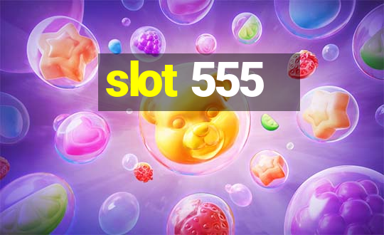 slot 555