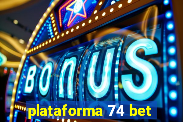 plataforma 74 bet