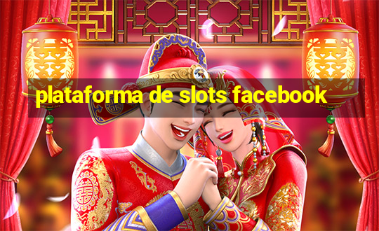 plataforma de slots facebook