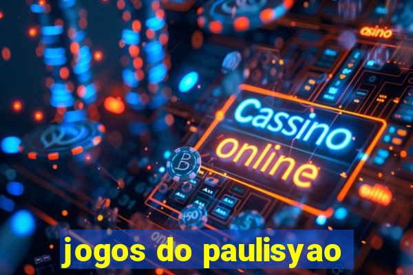 jogos do paulisyao