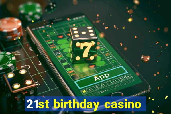 21st birthday casino