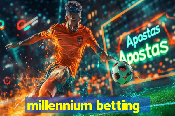 millennium betting