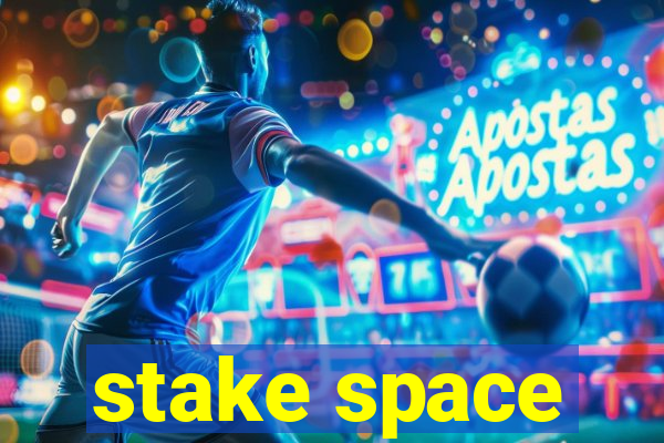 stake space