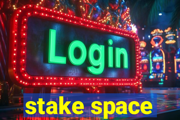 stake space