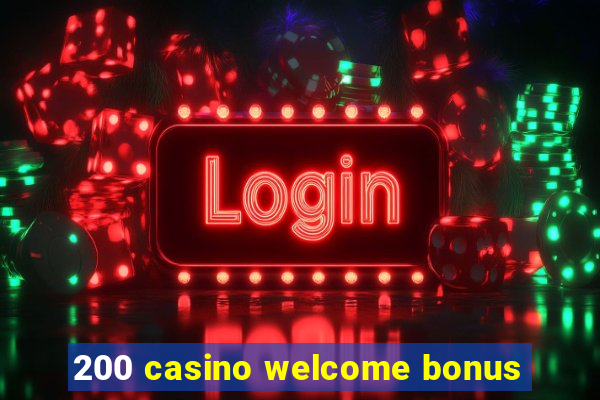 200 casino welcome bonus