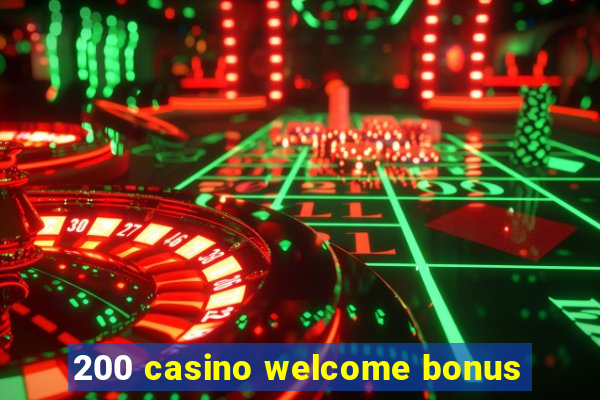 200 casino welcome bonus