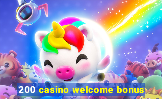 200 casino welcome bonus