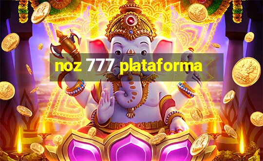 noz 777 plataforma