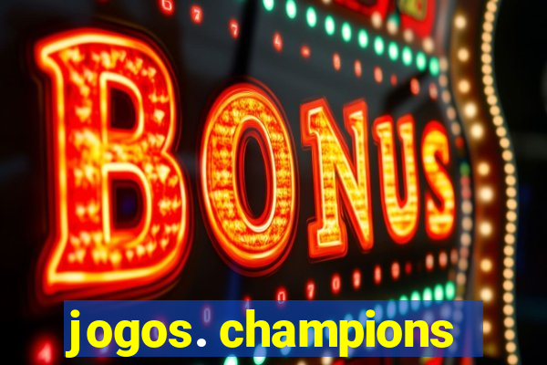 jogos. champions