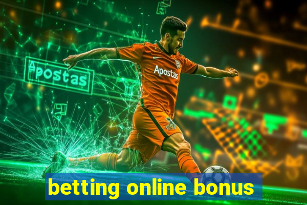 betting online bonus