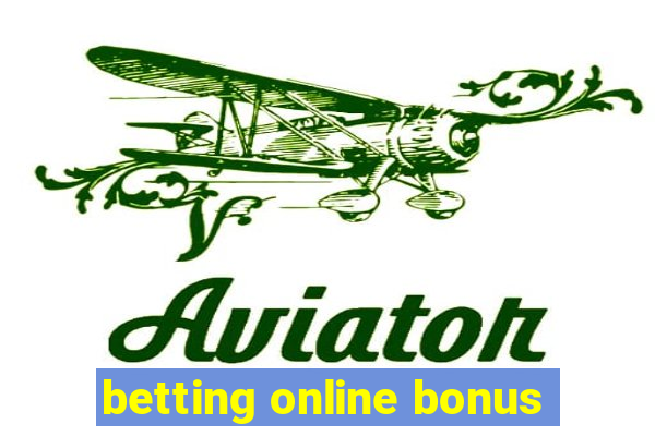 betting online bonus