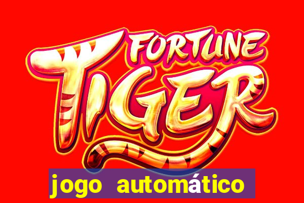 jogo automático para ganhar dinheiro