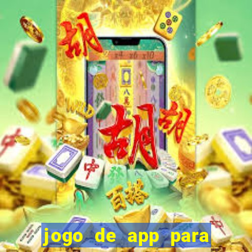 jogo de app para ganhar dinheiro