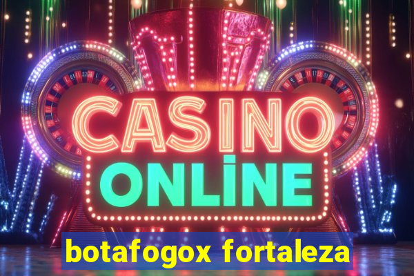 botafogox fortaleza