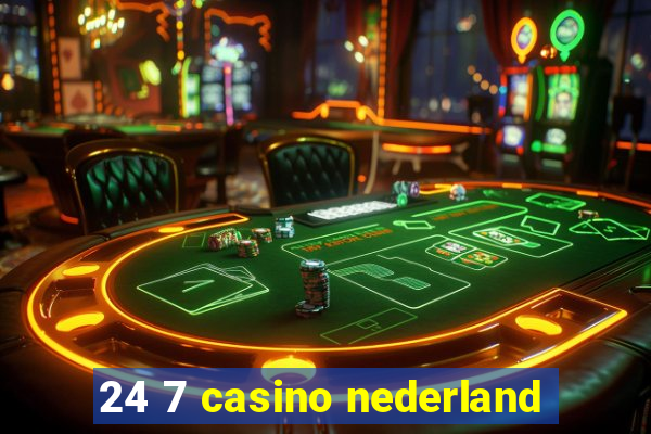 24 7 casino nederland