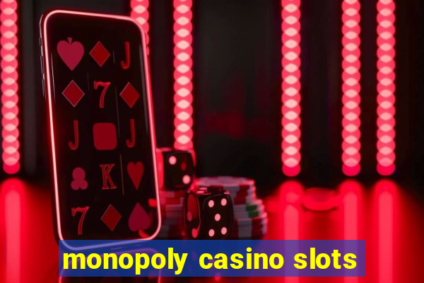 monopoly casino slots