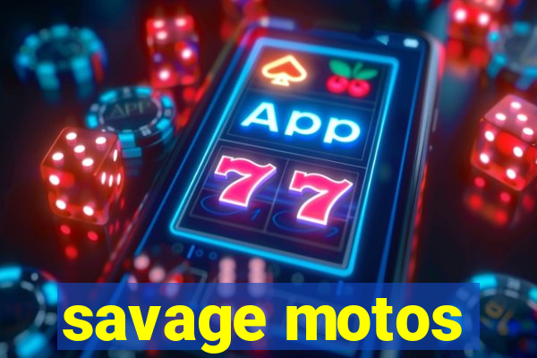 savage motos