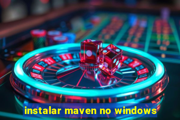 instalar maven no windows