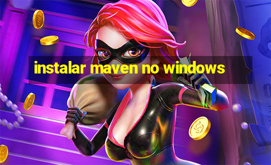 instalar maven no windows