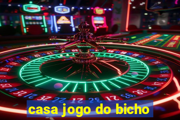 casa jogo do bicho