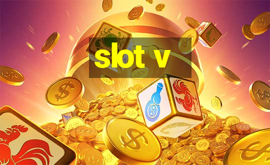 slot v