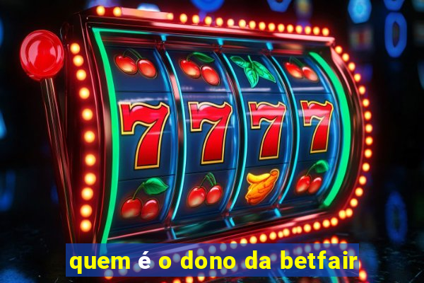 quem é o dono da betfair