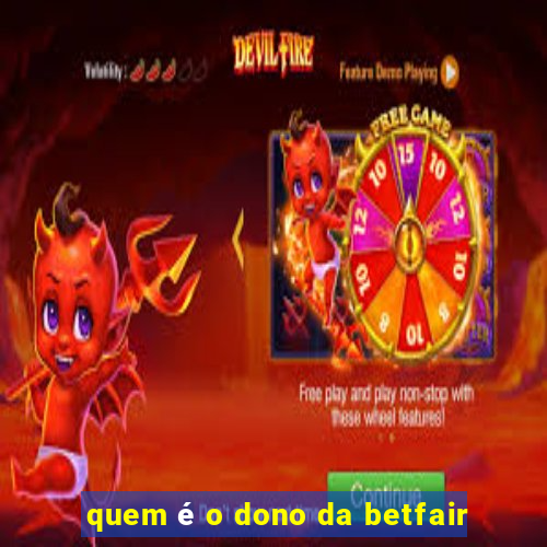 quem é o dono da betfair