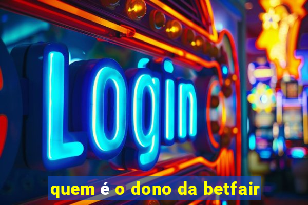 quem é o dono da betfair