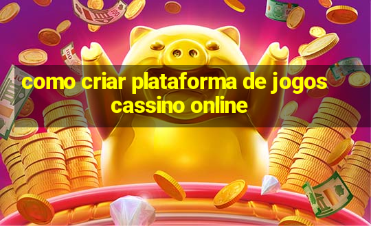 como criar plataforma de jogos cassino online