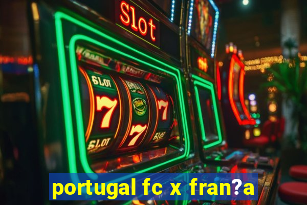 portugal fc x fran?a