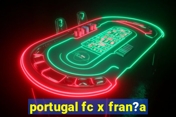 portugal fc x fran?a