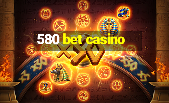 580 bet casino