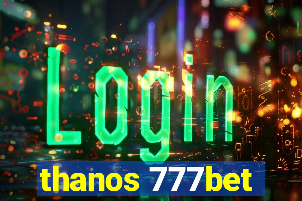 thanos 777bet